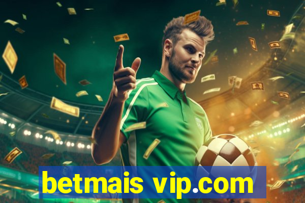 betmais vip.com