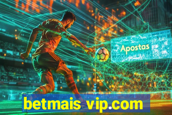 betmais vip.com