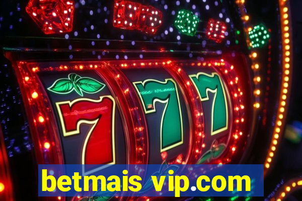 betmais vip.com