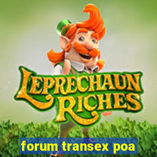 forum transex poa