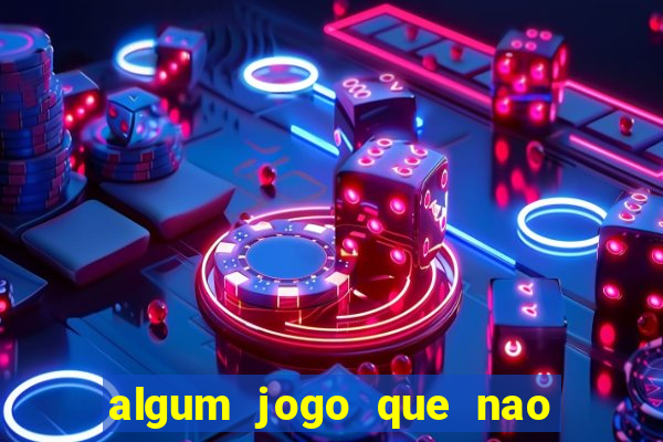 algum jogo que nao precisa depositar dinheiro