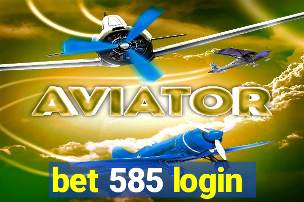 bet 585 login