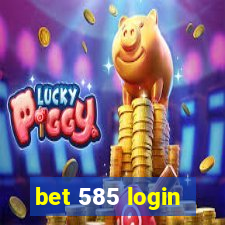 bet 585 login