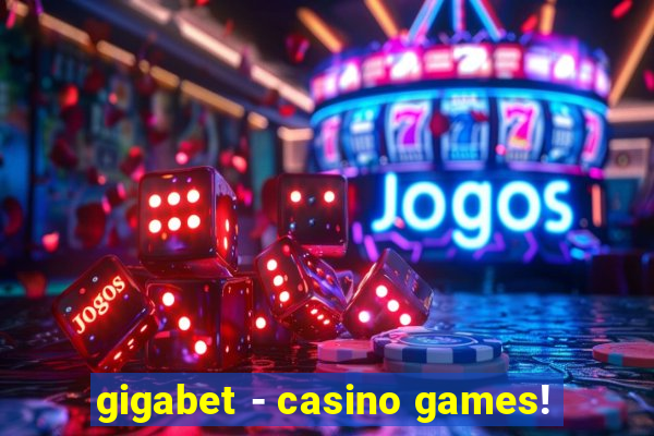 gigabet - casino games!