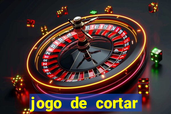 jogo de cortar frutas ganhar dinheiro