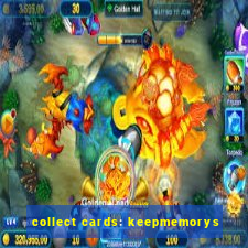 collect cards: keepmemorys