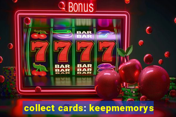 collect cards: keepmemorys