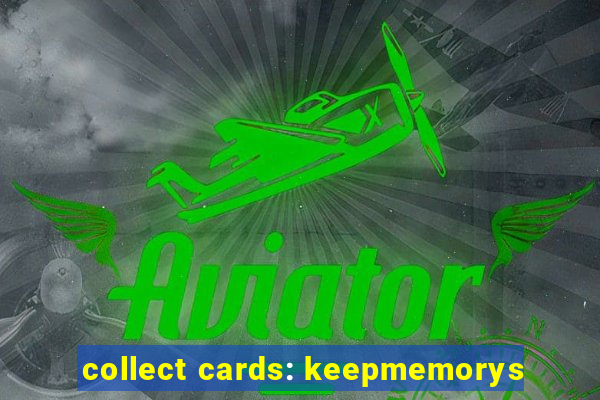 collect cards: keepmemorys