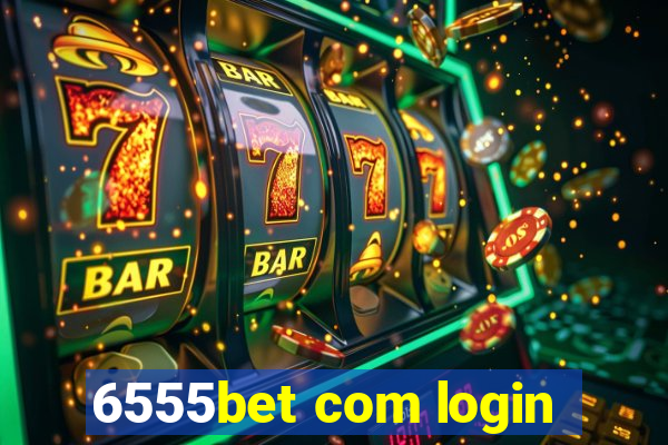 6555bet com login