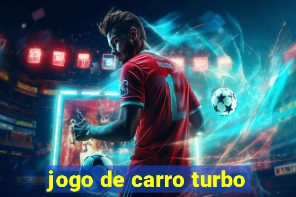 jogo de carro turbo