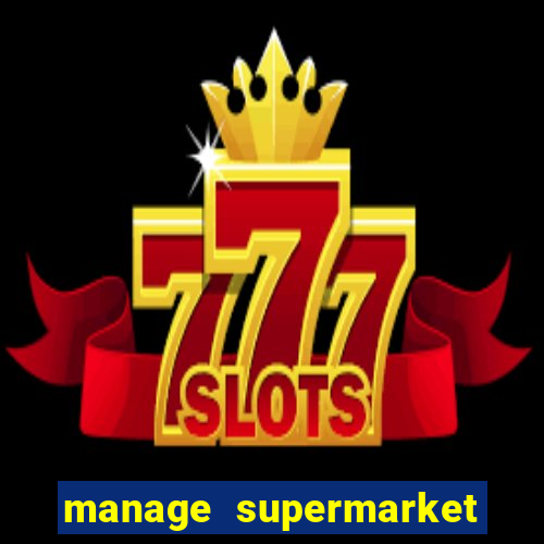 manage supermarket simulator mod apk (unlimited money and energy)