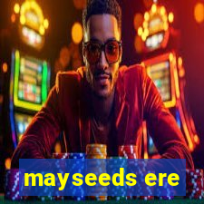 mayseeds ere