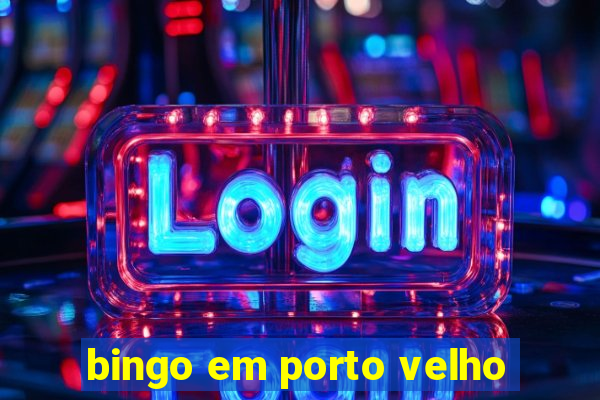 bingo em porto velho