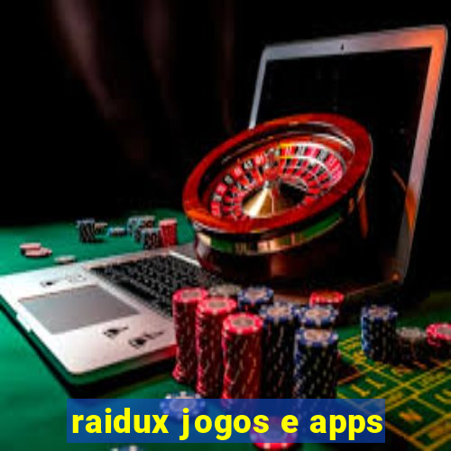 raidux jogos e apps