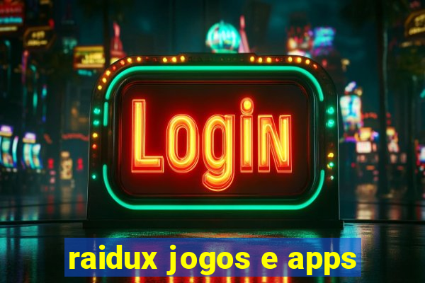 raidux jogos e apps