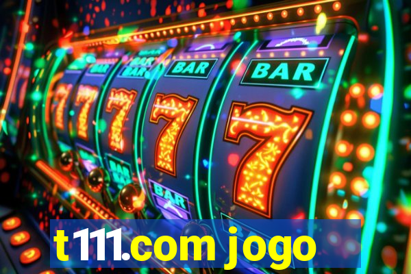 t111.com jogo