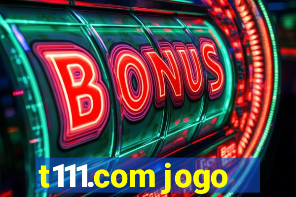 t111.com jogo