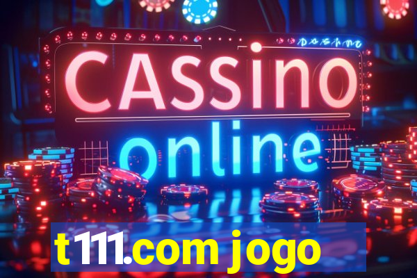 t111.com jogo