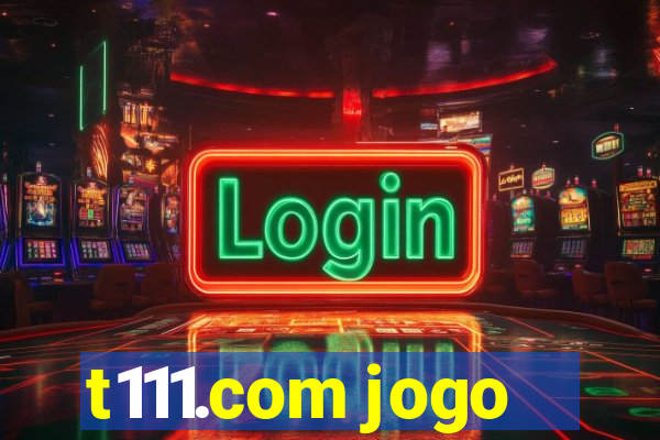 t111.com jogo