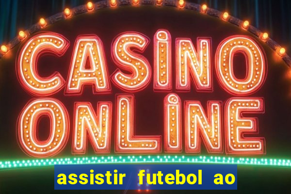 assistir futebol ao vivo sem virus