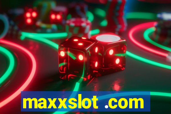 maxxslot .com