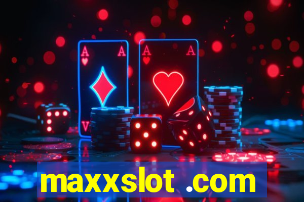 maxxslot .com