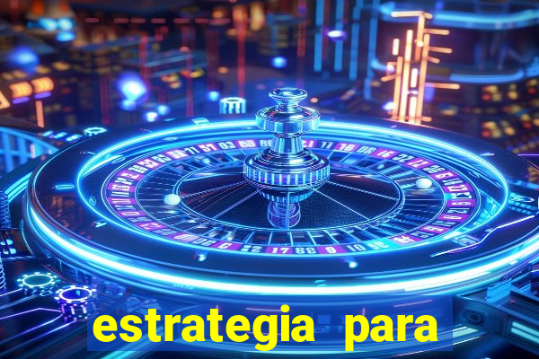 estrategia para jogar na roleta