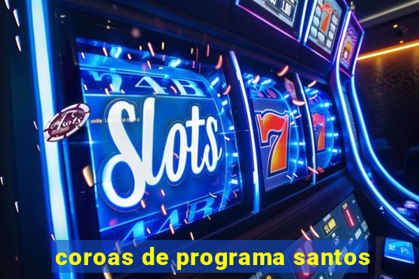 coroas de programa santos