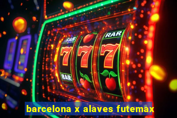 barcelona x alaves futemax