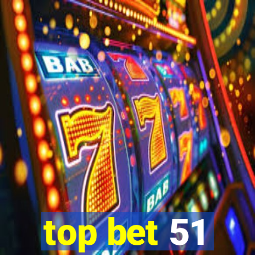 top bet 51