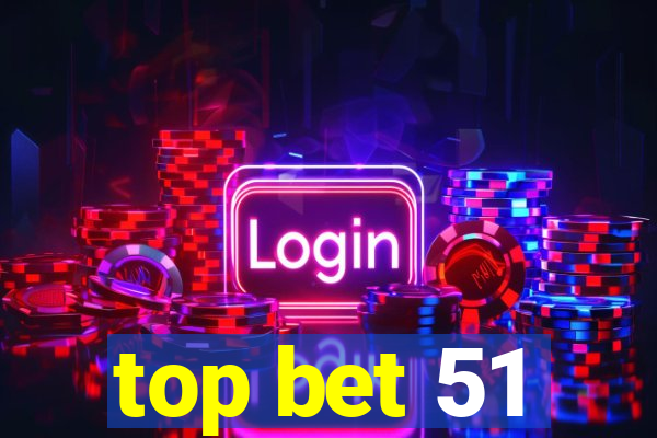 top bet 51