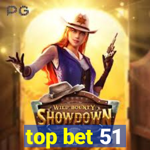 top bet 51