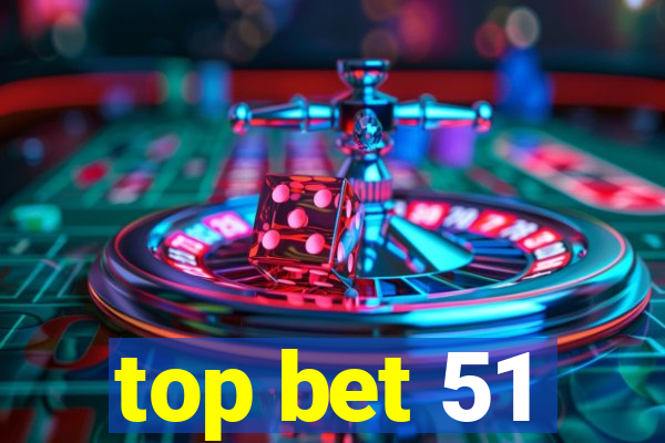 top bet 51