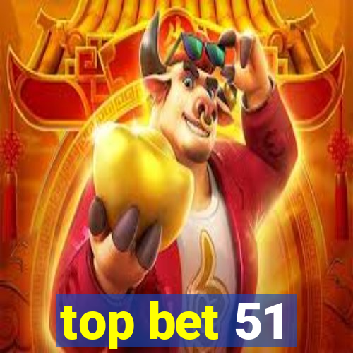 top bet 51