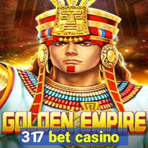 317 bet casino