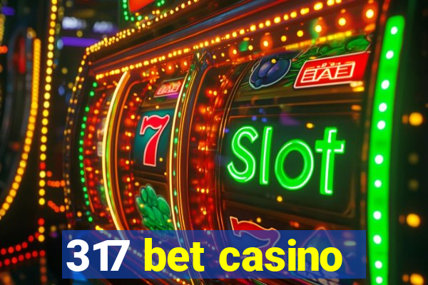 317 bet casino