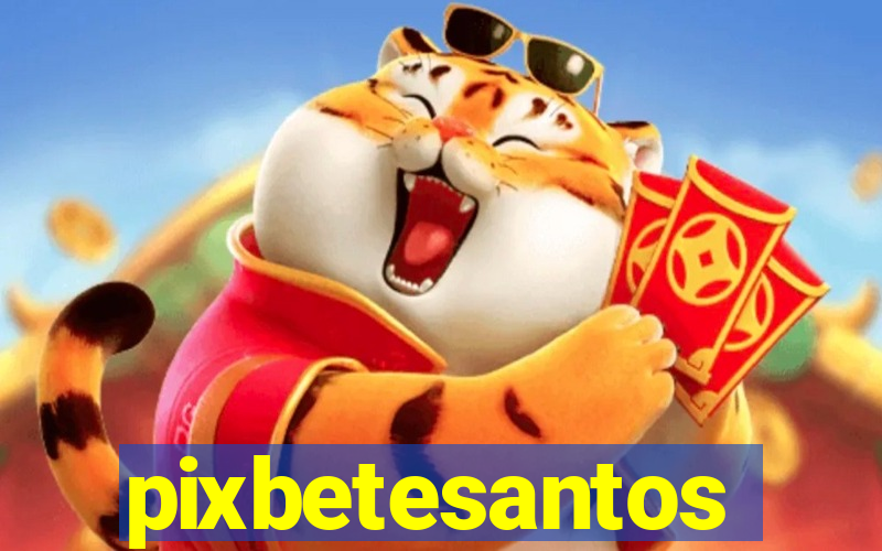 pixbetesantos