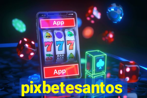 pixbetesantos