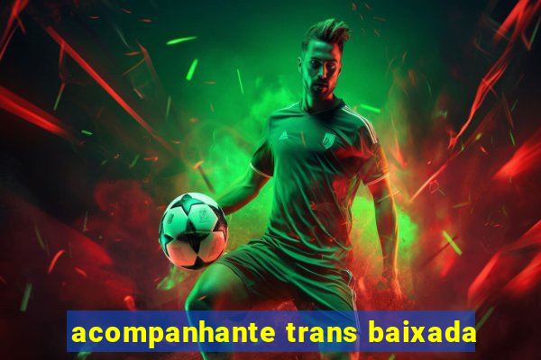 acompanhante trans baixada