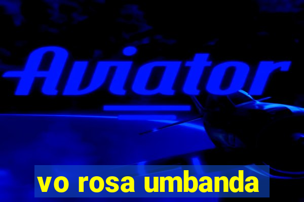 vo rosa umbanda