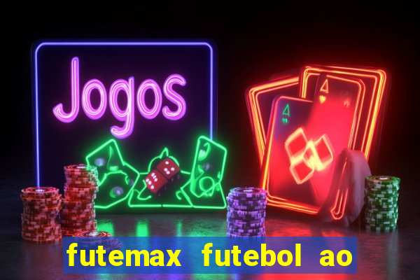 futemax futebol ao vivo na tv