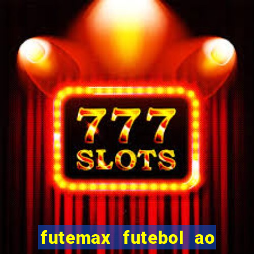 futemax futebol ao vivo na tv