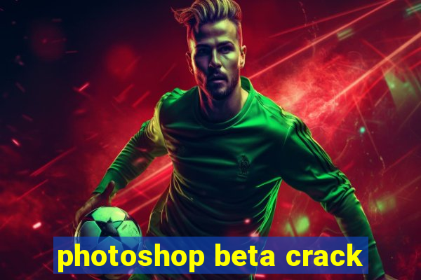 photoshop beta crack