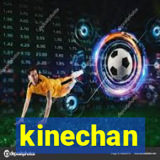 kinechan