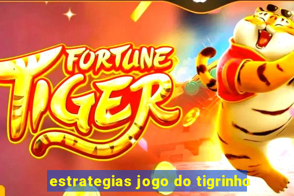 estrategias jogo do tigrinho