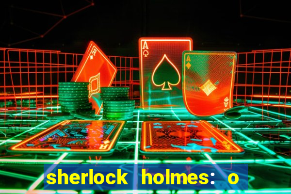 sherlock holmes: o jogo de sombras torrent