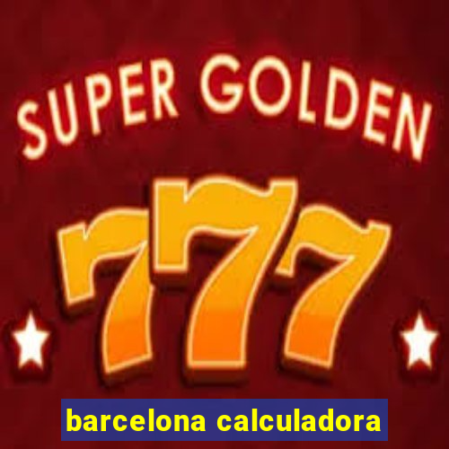 barcelona calculadora