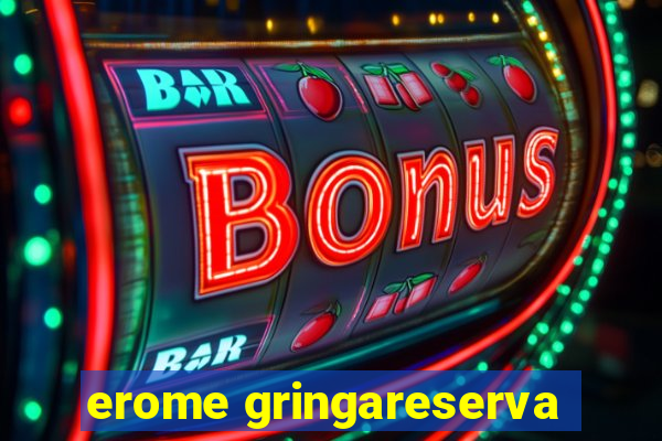 erome gringareserva