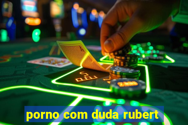 porno com duda rubert