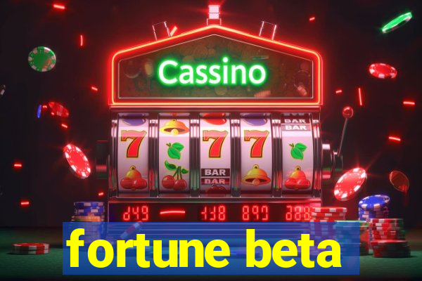 fortune beta